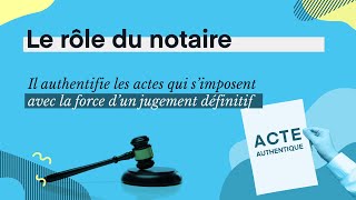 Le rôle du notaire  conseils authenticité impartialité [upl. by Yenruogis]