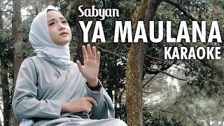 Sabyan  Ya Maulana Karaoke Version [upl. by Carita120]