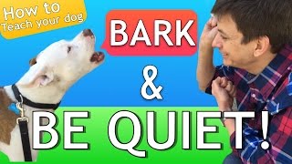 How to Teach your Dog to Bark and STOP BARKING [upl. by Dviad640]