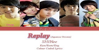 SHINee  Replay君は僕のeverything Colour Coded Lyrics KanRomEng by Taefiedlyrics [upl. by Downes661]