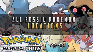 Pokemon Black amp White  All Fossil Pokemon Locations [upl. by Ayiram]