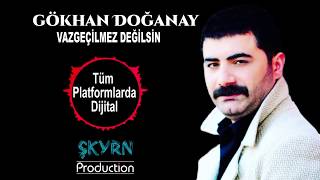 GÖKHAN DOĞANAY VAZGEÇİLMEZ DEĞİLSİN [upl. by Anividul]