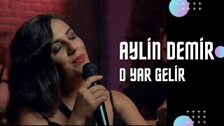 Aylin Demir  O Yar Gelir [upl. by Allesig]