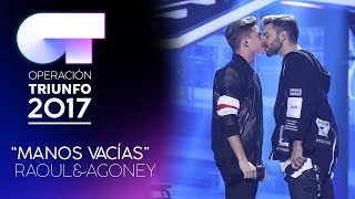 MANOS VACÍAS  Raoul y Agoney  Gala 7  OT 2017 [upl. by Atinad12]