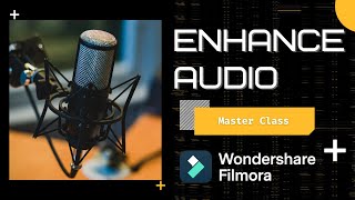 Enhance Audio within Filmora【Master Class】 [upl. by Aneek781]