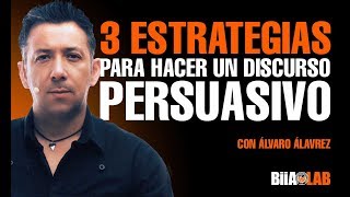 3 Estrategias para hacer discursos persuasivos Con Alvaro Alvarez [upl. by Tiffanie]