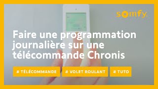 Comment faire une programmation journalière sur une télécommande Chronis   Somfy [upl. by Clippard]