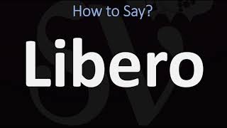 How to Pronounce Libero CORRECTLY [upl. by Evelina]