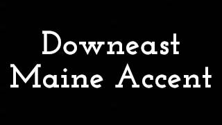 Downeast Maine Accent [upl. by Tybie]