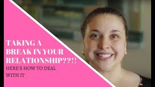 How To Deal With Taking A Break In A Relationship [upl. by Edee]