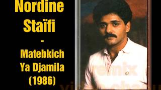 Chanson Staifi  Nordine Staïfi  Matebkich ya Djamila 1986 Remasterisé [upl. by Kanal]