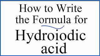 How to write the formula for Hydroiodic acid HI [upl. by Ahsekel168]