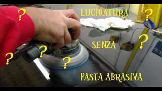 come lucidare senza pasta abrasiva  lucidatura professionale [upl. by Atinod]