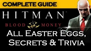 Hitman Blood Money ALL Easter Eggs Secrets amp Trivia GUIDE [upl. by Haldis]