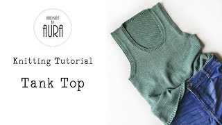 Knitting Tutorial  Tank Top [upl. by Aillij]