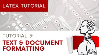 UPDATED LaTeX Tutorial 5  Text and Document Formatting [upl. by Yenaiv321]