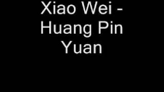 Xiao Wei  Huang Pin Yuan wLyrics [upl. by Paderna]