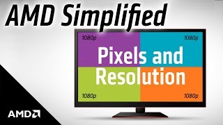 AMD Simplified Pixels and Resolution [upl. by Ayardna738]