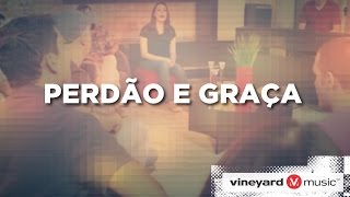 Perdão e Graça  Ministério Vineyard [upl. by Aisekal]