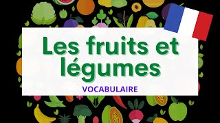 Les fruits et légumes  Fruits and vegetables  French Vocabulary [upl. by Leunamne]