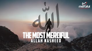 ALLAH NASHEED THE MOST MERCIFUL [upl. by Melvena383]