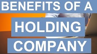 Benefits of A Holding Company [upl. by Wynny825]