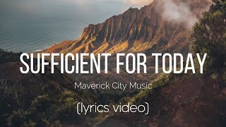 Sufficient For Today  Maverick City Music Lyrics Video [upl. by Goldston]