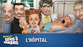 LHôpital  Têtes à claques  Saison 1  Épisode 4 [upl. by Snashall]