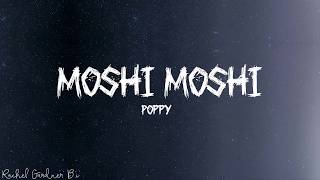 Poppy  Moshi Moshi Lyrics [upl. by Farny173]