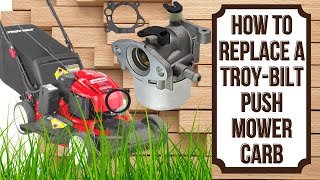 REPLACE A TROY BUILT PUSH MOWER CARBURETOR [upl. by Sewole]