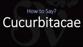 How to Pronounce Cucurbitacae CORRECTLY [upl. by Korman]