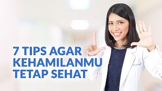 7 Tips Agar Kehamilanmu Tetap Sehat [upl. by Gaulin]