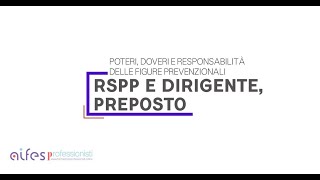 Rspp e Dirigente Preposto Poteri doveri e responsabilità delle figure prevenzionali [upl. by Maudie]