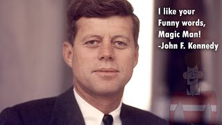 JFK says quotI Like your Funny Words Magic Manquot [upl. by Peta]