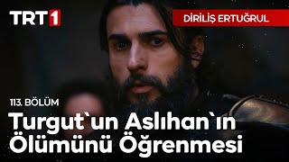 Diriliş Ertuğrul 113 Bölüm  Turgutun Aslıhanın Ölümünü Öğrenmesi [upl. by Whitver]