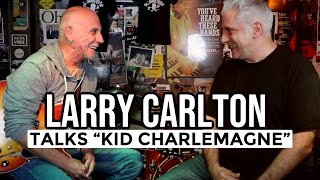 Larry Carlton Talks About quotKid Charlemagnequot and quotDont Take Me Alivequot [upl. by Groome]