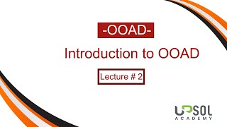 Lecture  2 Introduction to Object Oriented Analysis amp Design OOAD UPSOL ACADEMY [upl. by Hotchkiss106]