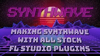 How to Make Synthwave in FL Studio [upl. by Rame552]