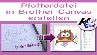 Plotterdatei in Brother Canvas aus Bleistiftskizze erstellen [upl. by Eyllek550]