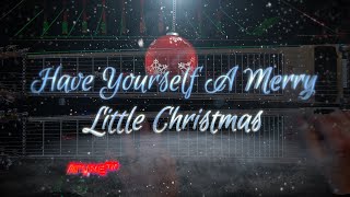 Have Yourself A Merry Little Christmas [upl. by Iormina275]