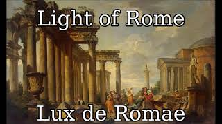 Lux de Romae Light of Rome Piano Version  quotRomanquot folk song [upl. by Cowen49]