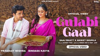 GULABI GAAL Bindass Kavya Pravisht Mishra  Saaj Bhatt Aniket Shukla  New Hindi Song 2024 [upl. by Maro]