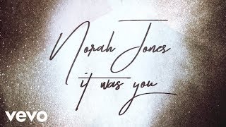 Norah Jones  It Was You Audio [upl. by Alohcin283]