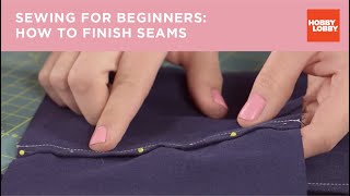 Sewing for Beginners How to Finish Seams  Hobby Lobby® [upl. by Gove219]