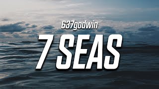 637godwin  7 Seas Lyrics [upl. by Siuqaj]