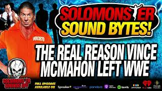 Solomonster On The REAL Reason Vince McMahon Left WWE [upl. by Ybloc677]