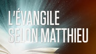 « Lévangile selon Matthieu »  Le Nouveau Testament  La Sainte Bible Part 1 VF Complet [upl. by Urdna]