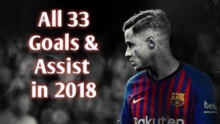 Philippe Coutinho • All 33 Goals amp Assist in 2018 [upl. by Grobe]