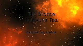 The Station Nightclub Fire  A Short Documentary  Fascinating Horror [upl. by Nnaylrebmik547]