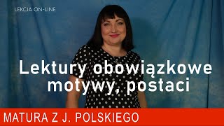 Lektury obowiązkowe  motywy  postaci Powtórka z polskiego do matury [upl. by Gomar]